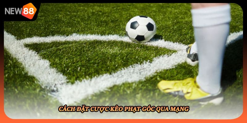 Cách đặt cược kèo phạt góc qua mạng