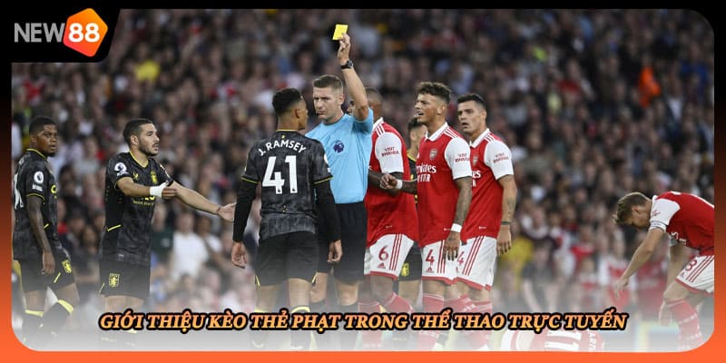 Giới thiệu kèo thẻ phạt trong thể thao trực tuyến