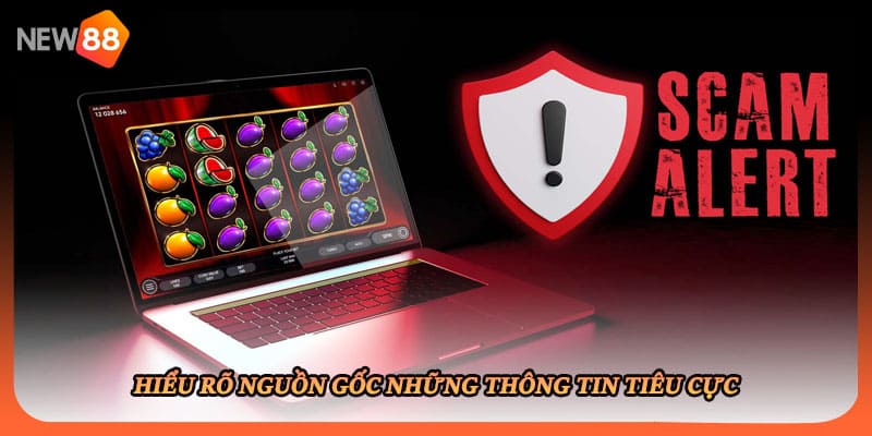 Hiểu rõ nguồn gốc những thông tin tiêu cực