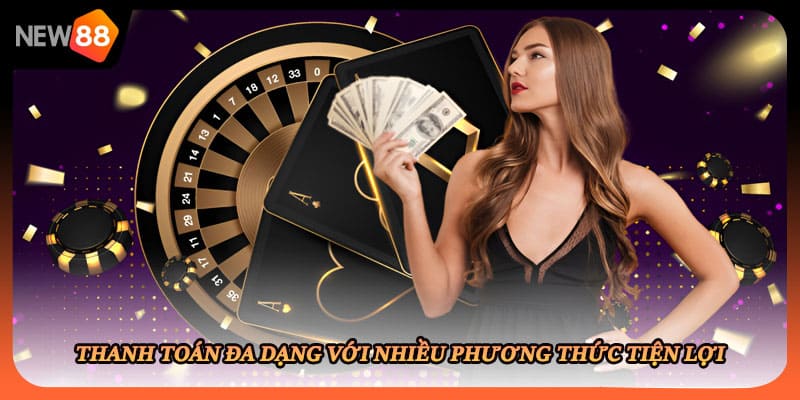 Thanh toán đa dạng với nhiều phương thức tiện lợi